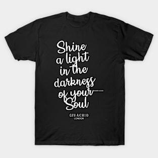 Shine A Light In The Darkness Of Your Soul T-Shirt